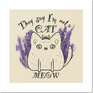 They say I’am not a cat - MEOW Posters and Art